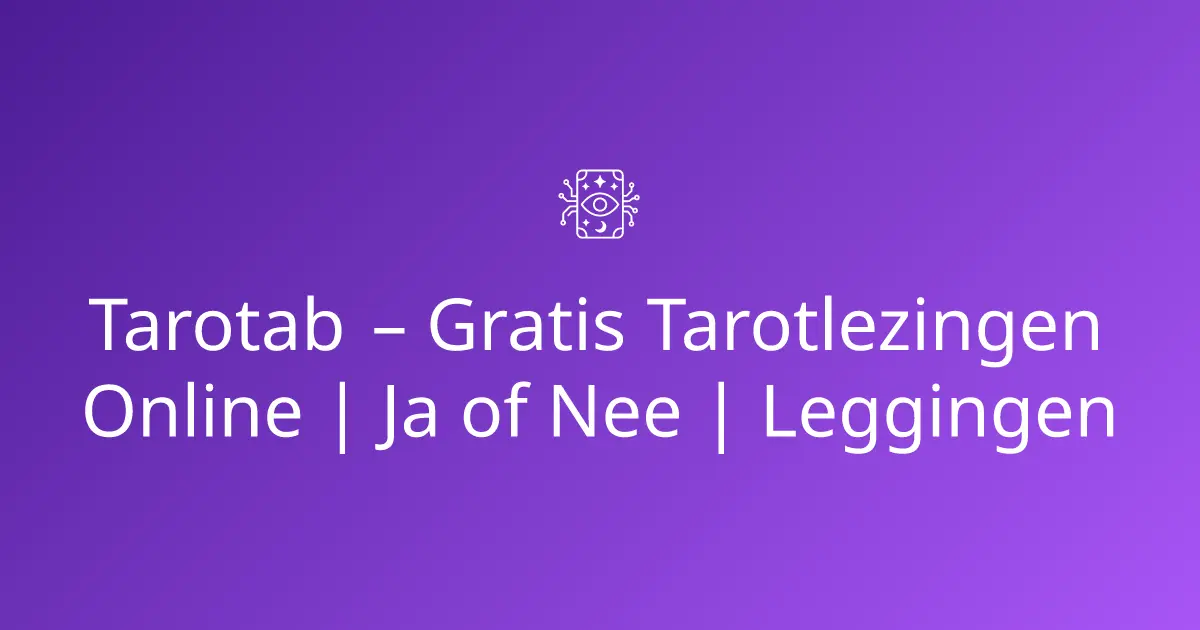 Tarotab – Gratis Tarotlezingen Online | Ja of Nee | Leggingen